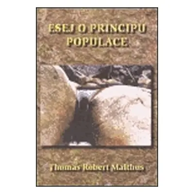 Esej o principu populace - Thomas Malthus