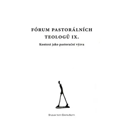 Fórum pastorálních teologů IX. - Kontext jako pastorační výzva - Kolektiv autorú