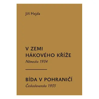 V zemi hákového kříže, Bída v pohraničí - Německo 1934, Československo 1935 - Jiří Hejda