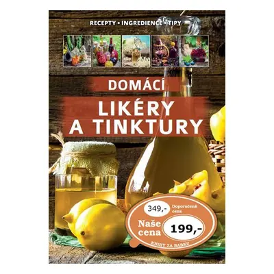 Domácí likéry a tinktury / Recepty, Ingredience,Tipy