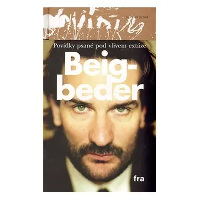 Povídky psané pod vlivem extáze - váz. - Frédéric Beigbeder