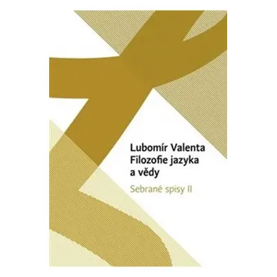 Filozofie jazyka a vědy - Sebrané spisy II. - Lubomír Valenta