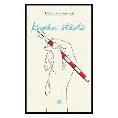 Kapka štěstí - Claudia Piñeiro