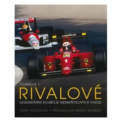 Formule 1 Rivalové - Legendární souboje nesmiřitelných hvězd - Tony Dodgins