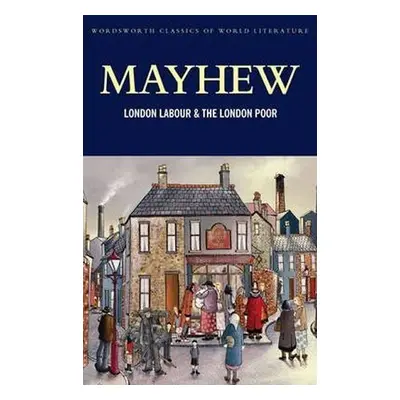 London Labour and the London Poor - Henry Mayhew