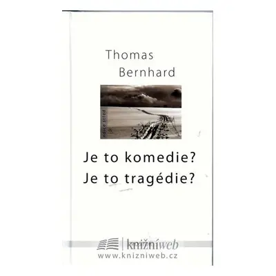 Je to komedie? Je to tragedie? - 2. vydání - Thomas Bernhard