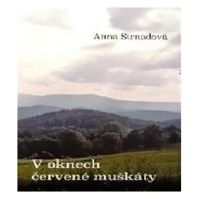 V oknech červené muškáty - Anna Strnadová