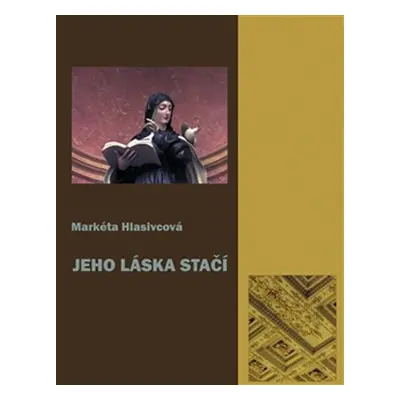 Jeho láska stačí - Markéta Hlasivcová