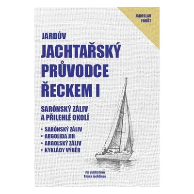 Jardův jachtařský průvodce Řeckem I. - Sarónský záliv a přilehlé okolí - Jaroslav Foršt