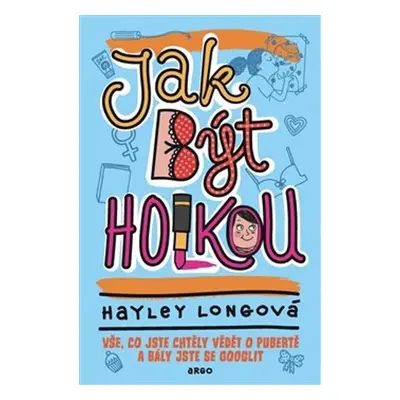 Jak být holkou - Vše, co jste chtěly vědět o pubertě a bály jste se googlit, 2. vydání - Hayley