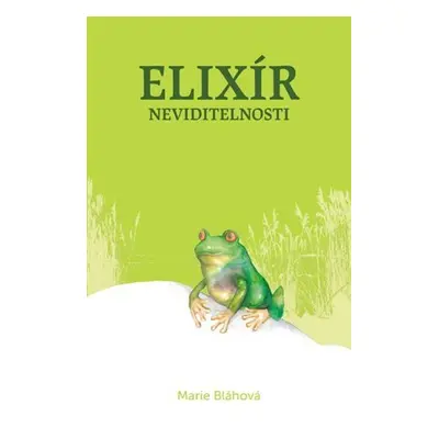 Elixír neviditelnosti - Marie Bláhová