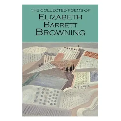 The Collected Poems of Elizabeth Barrett Browning - Elizabeth Barret-Browning