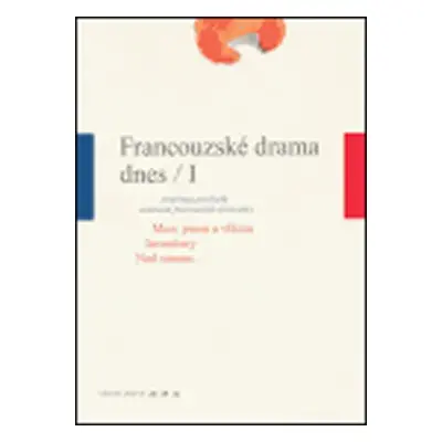 Francouzské drama dnes I. - kolektiv autorů