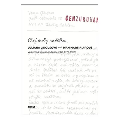 Ahoj můj miláčku - Vzájemná korespondence z let 1977-1989 - Františka Jirousová