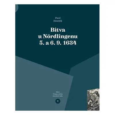 Bitva u Nördlingenu 5. a 6. 9. 1634 - Pavel Hrnčiřík