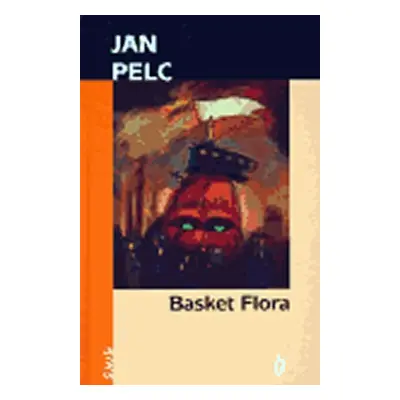 Basket Flora, 1. vydání - Jan Pelc