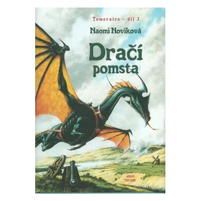 Temeraire 3 - Dračí pomsta - Naomi Noviková