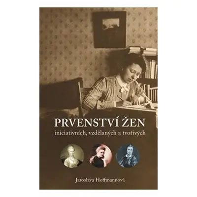 Prvenství žen iniciativních, vzdělaných a tvořivých - Jaroslava Hoffmannová