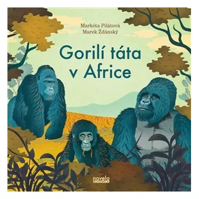 Gorilí táta v Africe - Markéta Pilátová