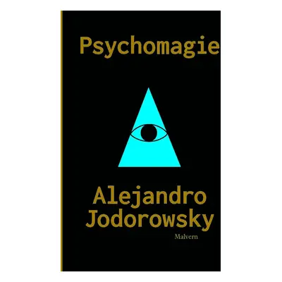 Psychomagie - Nástin panické terapie - Alejandro Jodorowsky