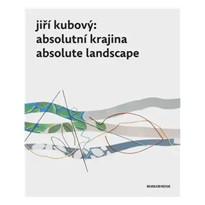 Jiří Kubový: Absolutní krajina / Absolute Landscape - Petr Jindra