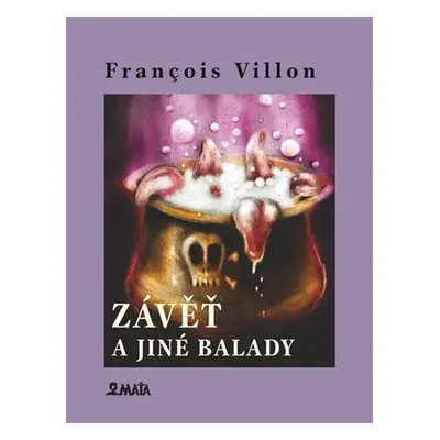 Závěť a jiné balady - Francois Villon