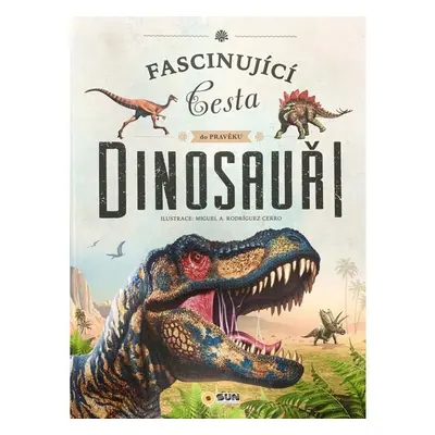 Dinosauři - Fascinující cesta do pravěku, 3. vydání - Miguel A. a Rodríguez Cerro