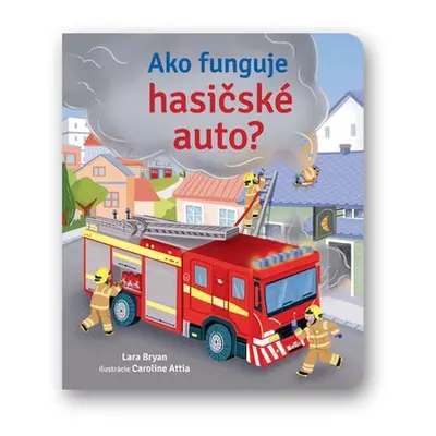 Ako funguje hasičské auto? - Lara Bryan