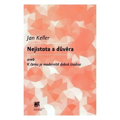 Nejistota a důvěra - Jan Keller