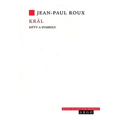 Král - mýty a symboly - Jean-Paul Roux