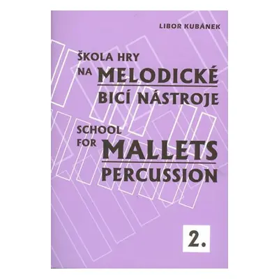 Škola hry na melodické bicí nástroje 2 / School for Mallets Percussion - Libor Kubánek