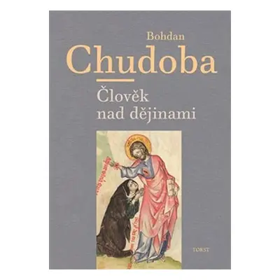 Člověk nad dějinami - Bohdan Chudoba