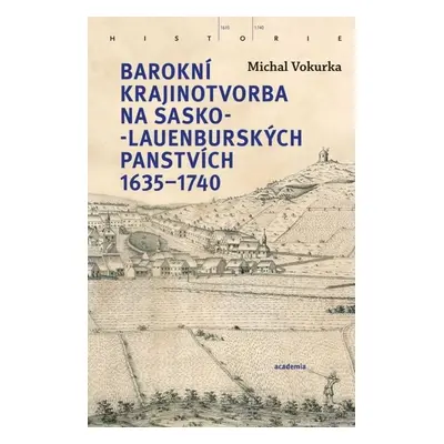 Barokní krajinotvorba na sasko-lauenburských panstvích 1635-1740 - Michal Vokurka