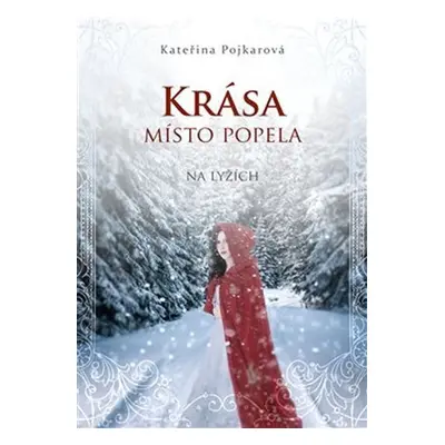 Krása místo popela 1 - Na lyžích - Kateřina Pojkarová