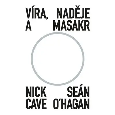 Víra, naděje a masakr - Nick Cave