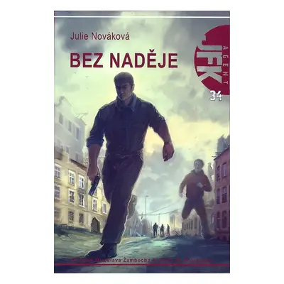 Agent JFK 034 - Bez naděje - Julie Nováková