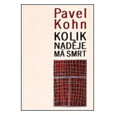 Kolik naděje má smrt - Pavel Kohn