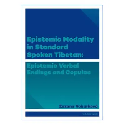 Epistemic modality in spoken standard Tibetian - epistemic verbal endings and copulas - Zuzana V