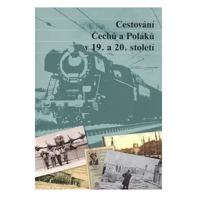 Cestování Čechů a Poláků v 19. a 20. století - Petr Kaleta