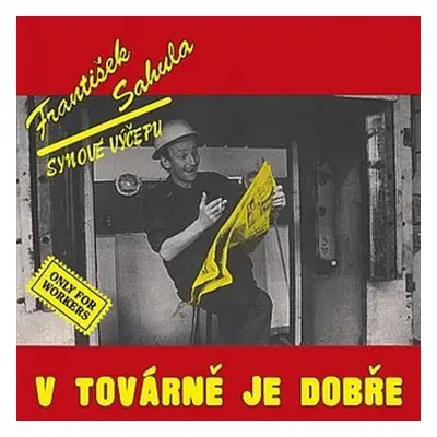 V továrně je dobře (Remastered 2022) (CD) - František Sahula