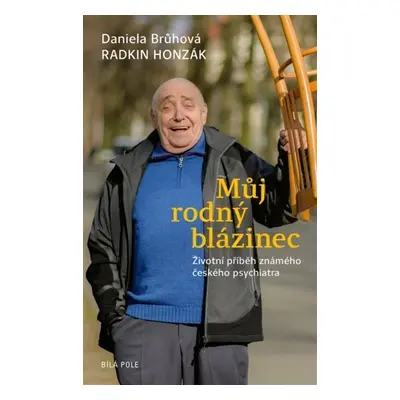 Můj rodný blázinec Životní příběh známého českého psychiatra - Radkin Honzák