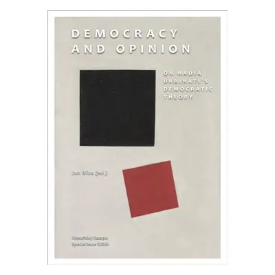 Democracy and Opinion - On Nadia Urbinati´s Theory of Democracy - Jan Bíba