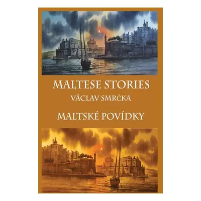 Maltské povídky / Maltese Stories (ČJ, AJ) - Václav Smrčka