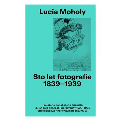 Sto let Fotografie 1839-1939 - Lucia Moholy