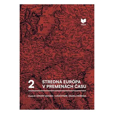 Stredná Európa v premenách času zv.2 (slovensky) - Vincent Múcska