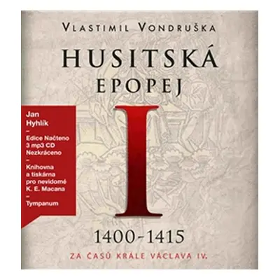 Husitská epopej I. 1400-1415 - Za časů krále Václava IV. - 3 CDmp3 - Vlastimil Vondruška