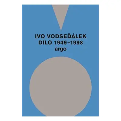 Ivo Vodseďálek: Dílo 1949 - 1998 - Ivo Vodseďálek