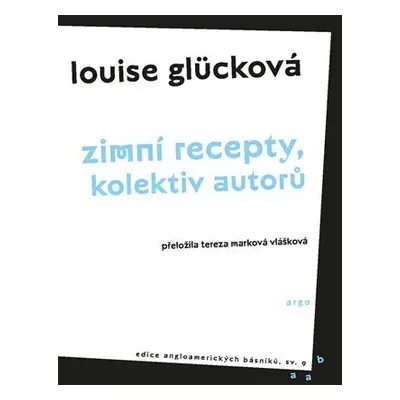 Zimní recepty, kolektiv autorů - Louise Gluck