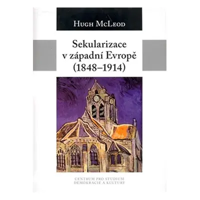 Sekularizace v západní Evropě (1848-1914) - Hugh McLeod