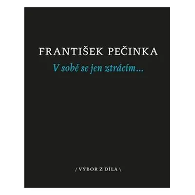 V sobě se jen ztrácím… - František Pečinka